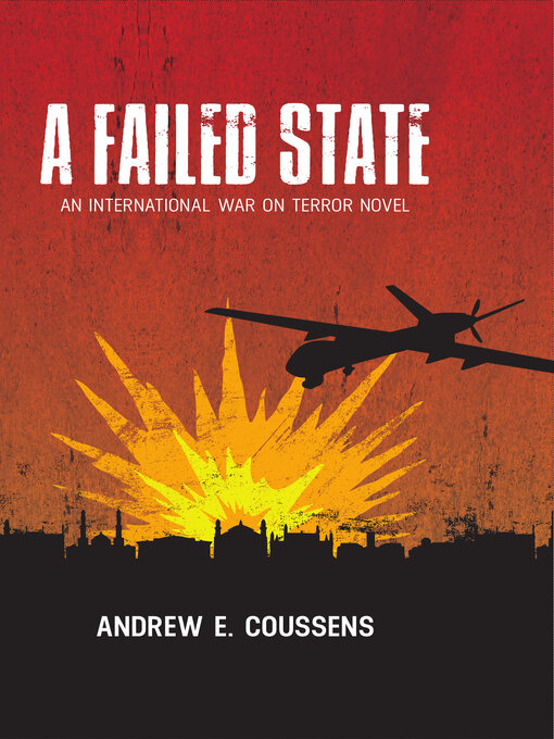 Title details for A Failed State: an International War On Terror Novel by Andrew E. Coussens - Available